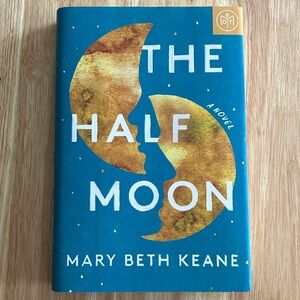❤️ Buy 2 Get 1 Free - The Half Moon by Mary Beth Keane - Hardcover
